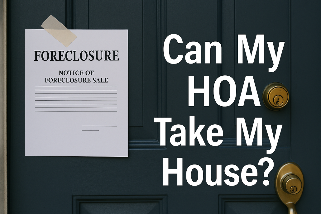 Horizontal image of a foreclosure notice taped to a dark blue front door with brass hardware, with large white text overlay reading “Can My HOA Take My House?” Image brings to attention that HOA foreclosures can happen.
