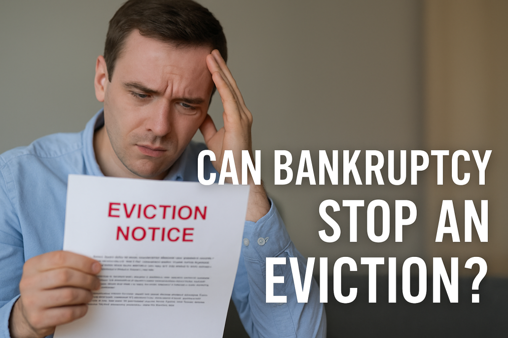 Man holding eviction notice with a worried expression, text overlay reads "Can Bankruptcy Stop an Eviction?"